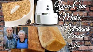 Milling Wheat Berries and Making Nutritious Bread 