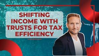 Shifting Income with Trusts for Tax Efficiency