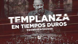 Pastor Carlos León - Templanza en Tiempos duros