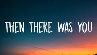 Calum Scott - Then There Was You Lyrics