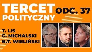 TERCET POLITYCZNY Tomasz Lis Cezary Michalski Bartosz T. Wieliński  odc. 37