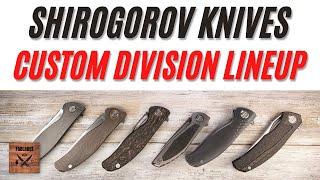 Shirogorov Knives Custom Division Lineup. Fablades Overview