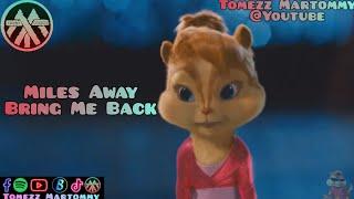 Miles Away - Bring Me Back  Claire Ridgely  Tomezz Martommy  Enox Mantano  Chipmunks & Chipettes