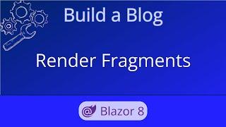 Blazor Render Fragments   Build a Blog - Ep 03