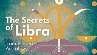 The Secrets of Libra  Esoteric Astrology