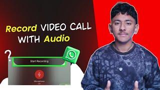 How To Record Whatsapp Video Call With Audio  2024 