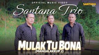 Santana Trio - Mulak Tu Bona Mangalakkup 2 I Official Music Video