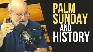 Palm Sunday - Historians Explain the Triumphal Entry of Jesus Darrell Bock and Gary Habermas