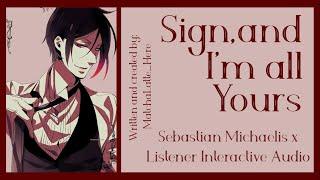 M4A  SIGN AND IM ALL YOURS  Sebastian x Listener PT 12 Black Butler Interactive Audio RP