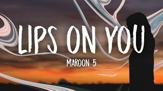 Maroon 5 - Lips On You Lyrics