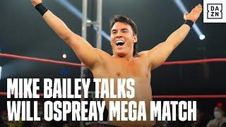 Mike Bailey REVEALS Who Is The Best Wrestler In The World HIGH EXPECTATIONS For Will Ospreay Match
