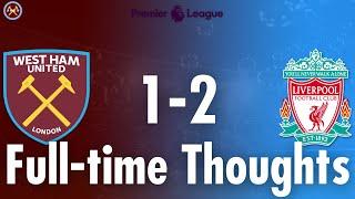 West Ham United 1-2 Liverpool Full-time Thoughts  JP WHIU TV