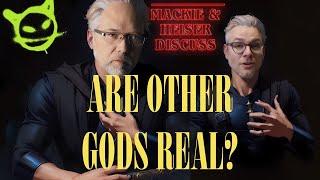 Are Other gods Real? -YES- MACKIEHEISER EXPLAIN