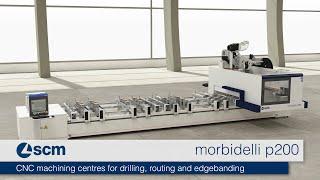 SCM - morbidelli p200 - CNC machining centres for drilling routing and edgebanding