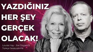 YAZDIĞINIZ HER ŞEY GERÇEK OLACAK  Louise Hay - Joe Dispenza Türkçe Seslendirme