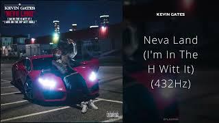 Kevin Gates - Neva Land Im In The H Witt It 432Hz