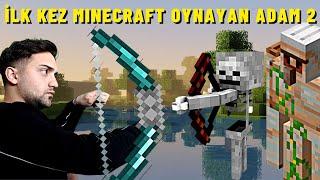 İLK KEZ MINECRAFT OYNAYAN ADAM 2