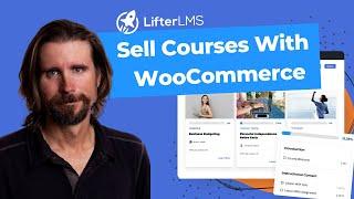 How to Sell Online Courses and Memberships with WooCommerce and LifterLMS