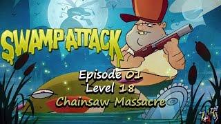 Swamp Attack - Episode 1 Level 18 - Chainsaw Massacre FINAL BOSSMONSTER