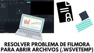 Resolver problema de Filmora para abrir archivos .wsvetemp