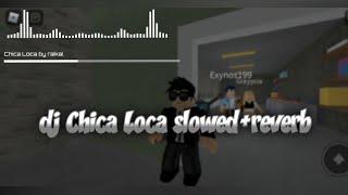 dj Chica Loca slowed+reverb