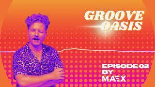 Groove Oasis - Episode 2 by Maex  Funky House Music Mix