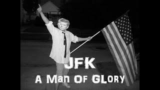 JFK A Man of Glory