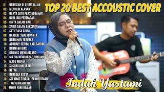 Indah Yastami Top 20 Best Akustik Terpopuler  Sakit Dalam Bercinta  Indah Yastami Full Album