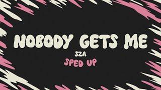 SZA - Nobody Gets Me sped up + lyrics