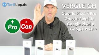 Vergleich Google Pixel Smartphones 2023  Die Google Pixel Handys 6 6A 7 und 7 Pro im Vergleich