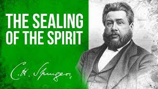 The Sealing of the Spirit Ephesians 111-14 - C.H. Spurgeon Sermon