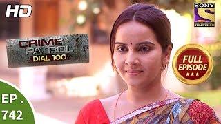 Crime Patrol Dial 100 - Ep 742 - Full Episode - 27th  March 2018