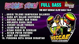 REGGAE SLOW TERBAIK @GakaTalo   KUMPULAN LAGU NOSTALGIA VERSI REGGAE  NEW REMIX 2024