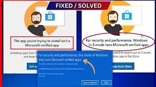 The App youre Trying to Install isnt a Microsoft-verified App  Windows in S Mode  Windows 1011