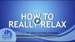Ed Lapiz - HOW TO REALLY RELAX   Latest Video Message Official YouTube Channel 2022