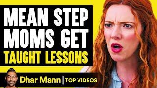 Mean Step Moms Get Taught Lessons  Dhar Mann