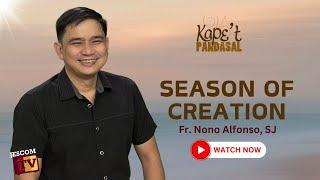 SEASON OF CREATION  Kapet Pandasal kasama si  Fr Nono Alfonso SJ