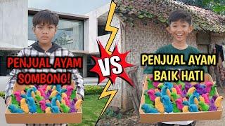 DRAMA PENJUAL AYAM WARNA WARNI SOMBONG VS BAIK