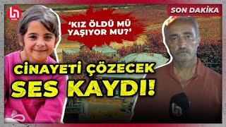 SON DAKİKA Narin cinayetini çözecek ses kaydı ortaya çıktı Kız öldü mü yaşıyor mu?