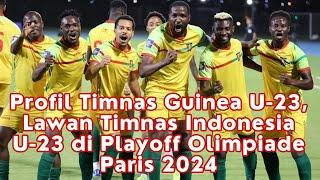 Profil Timnas Guinea U 23 Lawan Timnas Indonesia U 23 di Playoff Olimpiade Paris 2024