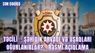 TƏCİLİ ‼️ Şəhidin arvadı və uşaqları oğurlanıblar? - Rəsmi AÇIQLAMA