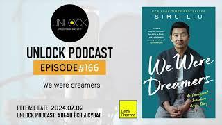 Unlock Podcast Episode #166 We were dreamers