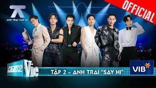 Anh Trai Say Hi - Tập 2 Nanon xuất hiện đốt cháy sân khấu 6 đội trưởng vỡ òa vì cú twist phút cuối