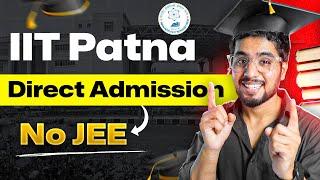 IIT PATNA Without JEE  Worth it ?  Ritik Meghwani