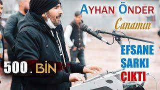 AYHAN ÖNDER - CANAMIN  EFSANE ŞARKI ÇIKTI  Koma Ewin