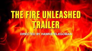 Trailer The Fire Unleashed