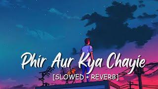 Phir Aur Kya Chayie  Slowed & Reverb #lofisongs Arijit Singh  lofi songs  #phiraurkyachahiye