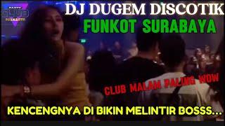 DJ DUGEM DISCOTIK FUNKOT FULL ALBUM SURABAYA KENCENGNYA DI BIKIN MELINTIR BOS CLUB MALAM PALING WOW