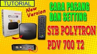 CARA PASANG DAN SETTING STB POLYTRON PDV 700 T2 SET TOP BOX MODEL KEREN PERFORMA MANTAP