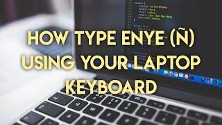 HOW TO TYPE ENYE Ñ USING YOUR LAPTOP KEYBOARD   YouHow Series